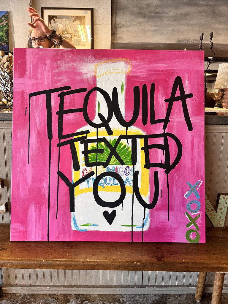 Tequila Texted You Art 36 X 36